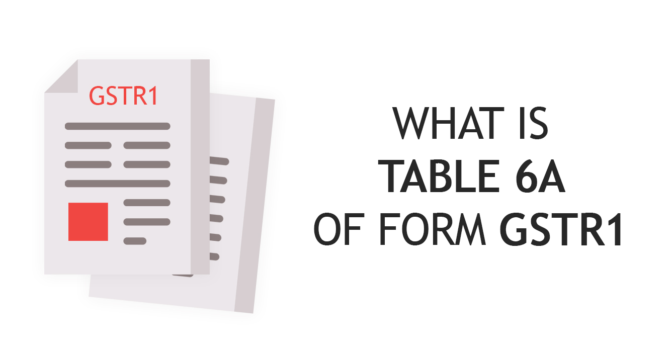 What is Table 6A of Form GSTR1?